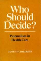9780195039764-0195039769-Who Should Decide?: Paternalism in Health Care