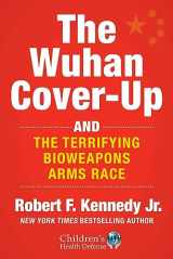 9781510773981-1510773983-The Wuhan Cover-Up: And the Terrifying Bioweapons Arms Race (Children’s Health Defense)