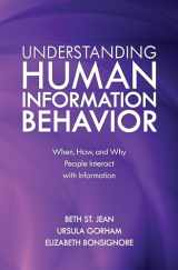 9781538119129-1538119129-Understanding Human Information Behavior: When, How, and Why People Interact with Information