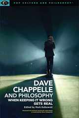 9781637700020-1637700024-Dave Chappelle and Philosophy: When Keeping It Wrong Gets Real (Pop Culture and Philosophy, 1)