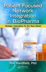9781466555464-1466555467-Patient-Focused Network Integration in BioPharma: Strategic Imperatives for the Years Ahead