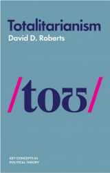 9781509532391-1509532390-Totalitarianism (Key Concepts in Political Theory)