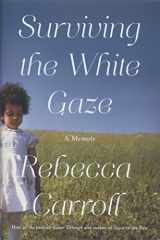 9781982116255-1982116250-Surviving the White Gaze: A Memoir