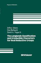 9781461267362-1461267366-The Langlands Classification and Irreducible Characters for Real Reductive Groups (Progress in Mathematics)