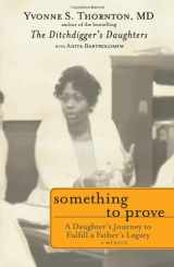 9781607147244-1607147246-Something to Prove: A Daughter's Journey to Fulfill a Father's Legacy