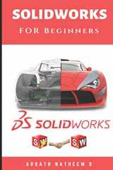9781726821575-1726821579-Solidworks for Beginners: Getting Started with Solidworks Learn by Doing New Edition 2018