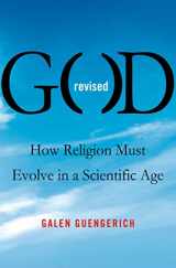 9780230342255-0230342256-God Revised: How Religion Must Evolve in a Scientific Age