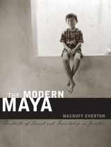 9780292726932-0292726937-The Modern Maya: Incidents of Travel and Friendship in Yucatán (The William and Bettye Nowlin Series in Art, History, and Culture of the Western Hemisphere)
