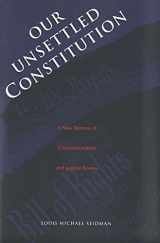 9780300085310-0300085311-Our Unsettled Constitution: A New Defense of Constitutionalism and Judicial Review