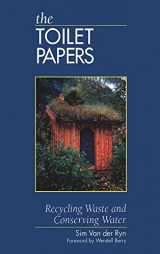 9781890132583-1890132586-The Toilet Papers: Recycling Waste and Conserving Water