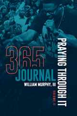 9781735611228-1735611220-Praying Through It Volume II, 365 Journal: 365 Days Worth of Pages That Make Journaling Easy