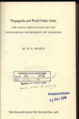 9780300007824-0300007825-Propaganda and World Public Order: The Legal Regulation of the Ideological Instrument of Coercion,