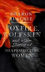 9781910463680-191046368X-Foxfire, Wolfskin and other stories of shapeshifting women