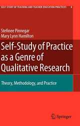9781402095115-1402095112-Self-Study of Practice as a Genre of Qualitative Research: Theory, Methodology, and Practice (Self-Study of Teaching and Teacher Education Practices, 8)
