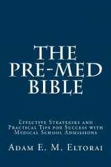 9780615671512-0615671519-The Pre-Med Bible: Effective Strategies and Practical Tips for Success with Medical School Admissions