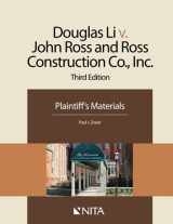 9781601564313-1601564317-Douglas Li v. John Ross and Ross Construction Co., Inc.: Plaintiff's Materials (NITA)