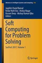 9789811315916-9811315914-Soft Computing for Problem Solving: SocProS 2017, Volume 1 (Advances in Intelligent Systems and Computing, 816)