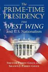 9780252073120-0252073126-The Prime-Time Presidency: The West Wing and U.S. Nationalism