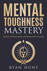 9781791756314-179175631X-Mental Toughness Mastery: Spartan Self Discipline and Intermittent Fasting