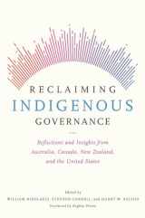 9780816539970-0816539979-Reclaiming Indigenous Governance: Reflections and Insights from Australia, Canada, New Zealand, and the United States