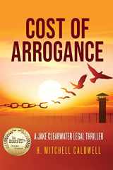 9781737512325-1737512327-Cost of Arrogance: A Jake Clearwater Legal Thriller (Jake Clearwater Legal Thriller Series)