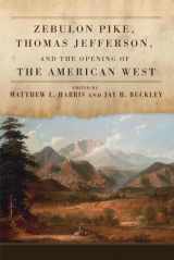 9780806142432-080614243X-Zebulon Pike, Thomas Jefferson, and the Opening of the American West