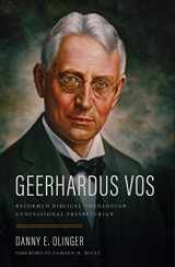 9780998748726-0998748722-Geerhardus Vos: Reformed Biblical Theologian, Confessional Presbyterian