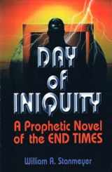 9781892165060-1892165066-Day of Iniquity: A Prophetic Novel of the End Times