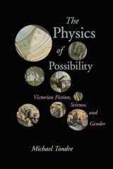 9780813941455-0813941458-The Physics of Possibility: Victorian Fiction, Science, and Gender (Victorian Literature and Culture Series)
