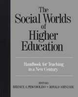 9780803990456-0803990456-The Social Worlds of Higher Education: Handbook for Teaching in A New Century