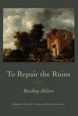 9780820704548-0820704547-To Repair the Ruins: Reading Milton (Medieval & Renaissance Literary Studies)