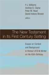 9780802828347-0802828345-The New Testament In Its First Century Setting: Essays On Context And Background In Honour Of B. W. Winter On His 65th Birthday