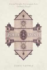 9781434709981-1434709981-Poets and Saints: Eternal Insight. Extravagant Love. Ordinary People.