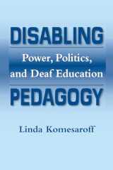 9781563685866-1563685868-Disabling Pedagogy: Power, Politics, and Deaf Education