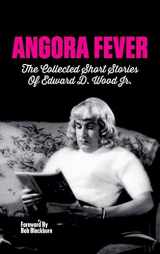 9781629334479-1629334472-Angora Fever: The Collected Stories of Edward D. Wood, Jr. (hardback)