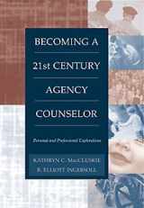9780534356057-0534356052-Becoming a Twenty-First Century Agency Counselor: Personal and Professional Explorations