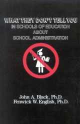 9780810842960-0810842963-What They Don't Tell You in Schools of Education about School Administration