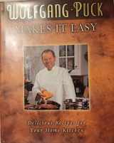 9781401601805-1401601804-Wolfgang Puck Makes It Easy: Delicious Recipes for Your Home Kitchen
