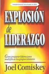 9781950069309-1950069303-Explosión de Liderazgo: Cómo preparar líderes para multiplicar los grupos celulares (Spanish Edition)