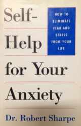 9780760700075-0760700079-Self-help for your anxiety: The proven "anxiety antidote" method