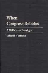 9780275966676-0275966674-When Congress Debates: A Bakhtinian Paradigm (Praeger Series in Political Communication)