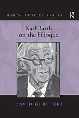9781138262072-1138262072-Karl Barth on the Filioque (Barth Studies)