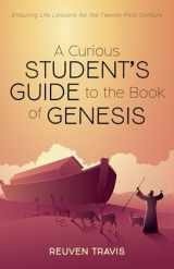 9781725256927-1725256924-A Curious Student's Guide to the Book of Genesis: Enduring Life Lessons for the Twenty-First Century