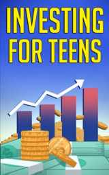 9781951806385-1951806387-Investing for Teens: How To Invest and Grow Your Money!