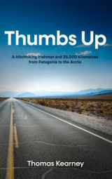 9781914225369-1914225368-Thumbs Up: A Hitchhiking Irishman and 25,000 Kilometres from Patagonia to the Arctic