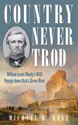 9781493060955-1493060953-Country Never Trod: William Lewis Manly's 1849 Voyage down Utah's Green River