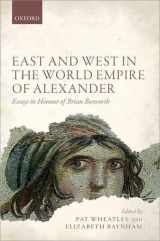 9780199693429-0199693420-East and West in the World Empire of Alexander: Essays in Honour of Brian Bosworth