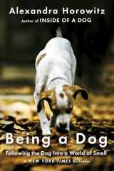 9781476795997-1476795991-Being a Dog: Following the Dog Into a World of Smell