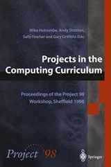 9781852330101-1852330104-Projects in the Computing Curriculum: Proceedings of the Project 98 Workshop, Sheffield 1998