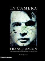 9780500238202-0500238200-In Camera - Francis Bacon: Photography, Film and the Practice of Painting